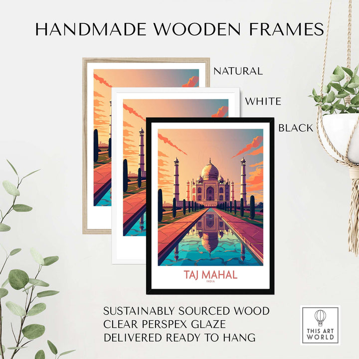 Handmade wooden frames for Taj Mahal poster print in natural, white, and black finishes, ready to hang.