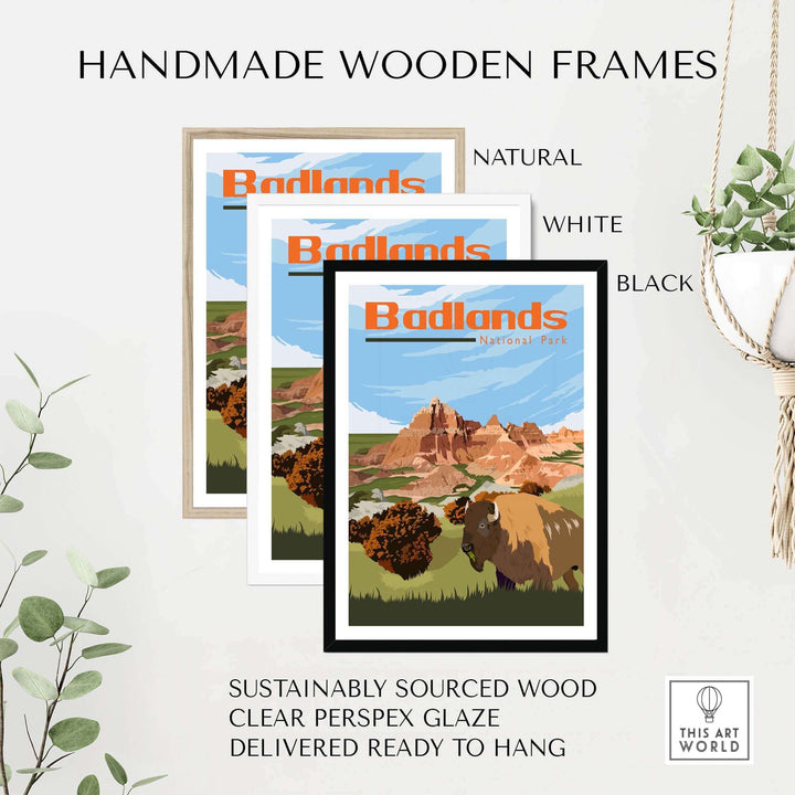 Badlands National Park poster print in handmade wooden frames: natural, white, black, sustainably sourced wood.