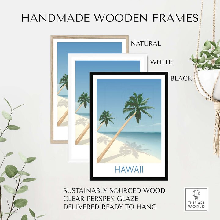 Handmade wooden frames in natural, white, and black for Hawaii Beach Wall Art Print, showcasing sustainable design.