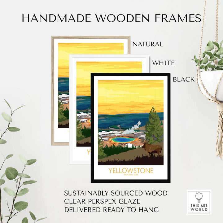 Handmade wooden frames for Yellowstone Park print poster in natural, white, and black finishes, ready to hang.