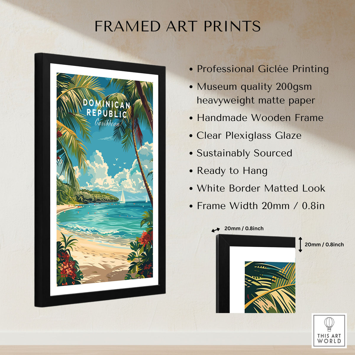 Dominican Republic Travel Print framed print specifications: handmade wooden frame, clear plexiglass glaze, 20mm frame width, ready to hang