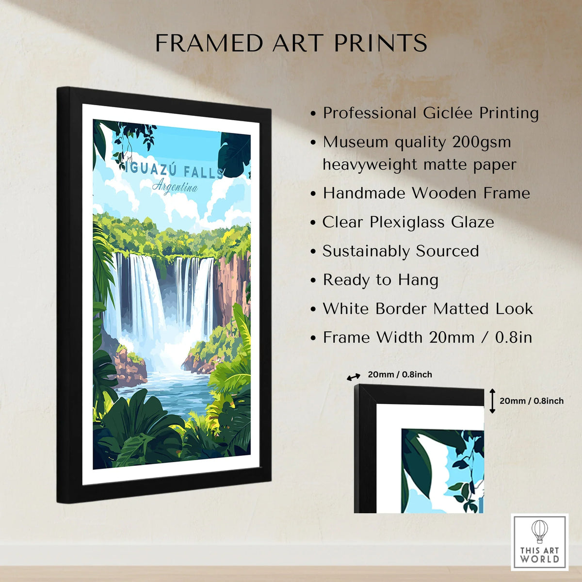 Iguazu Falls Travel Print framed print specifications: handmade wooden frame, clear plexiglass glaze, 20mm frame width, ready to hang