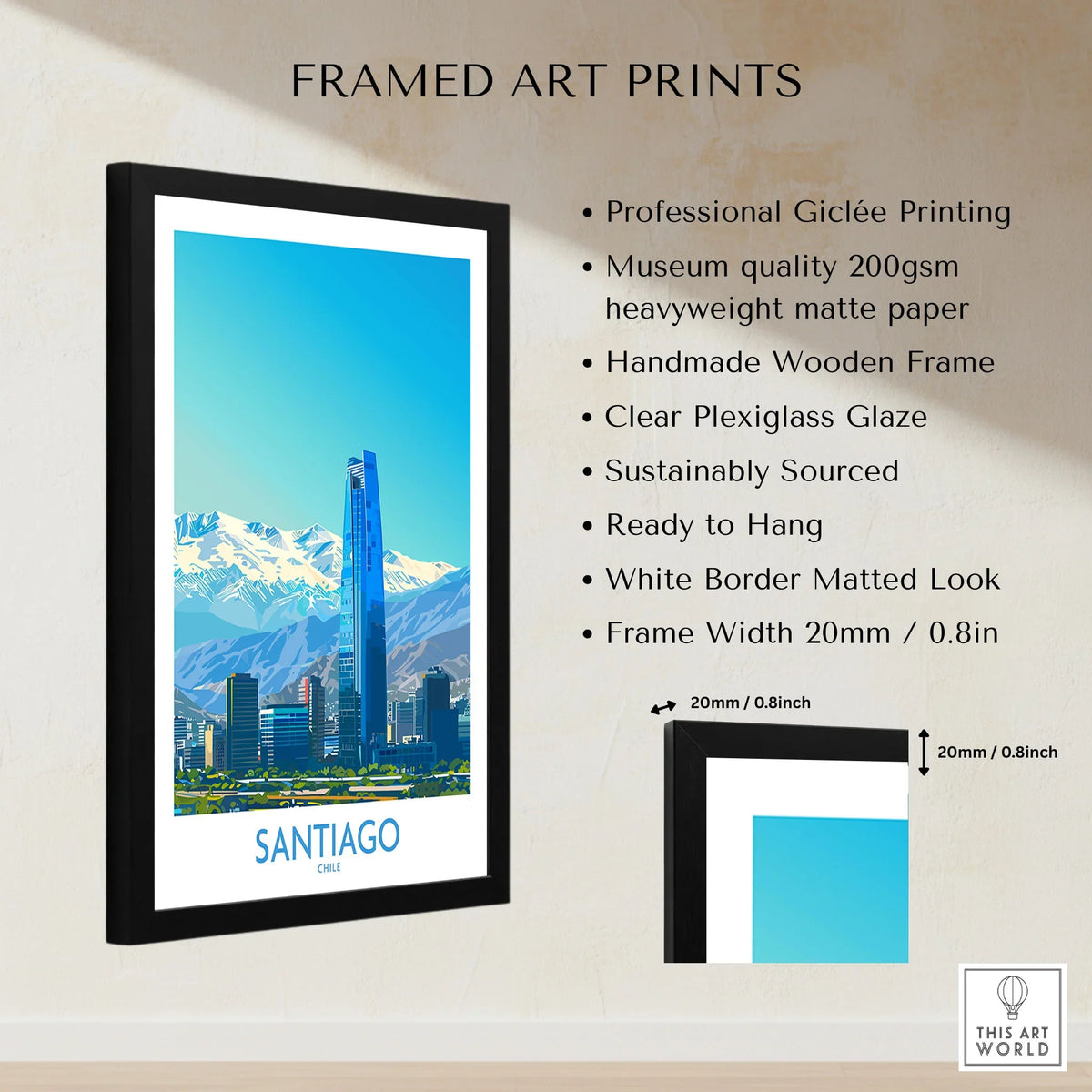 Santiago Wall Art Print - Chile framed print specifications: handmade wooden frame, clear plexiglass glaze, 20mm frame width, ready to hang