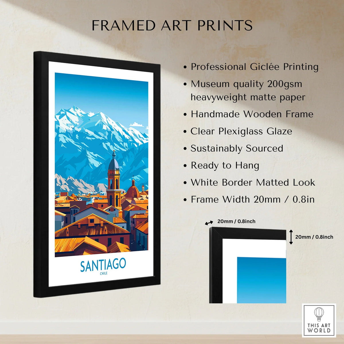 Santiago Wall Art Poster - Chile framed print specifications: handmade wooden frame, clear plexiglass glaze, 20mm frame width, ready to hang