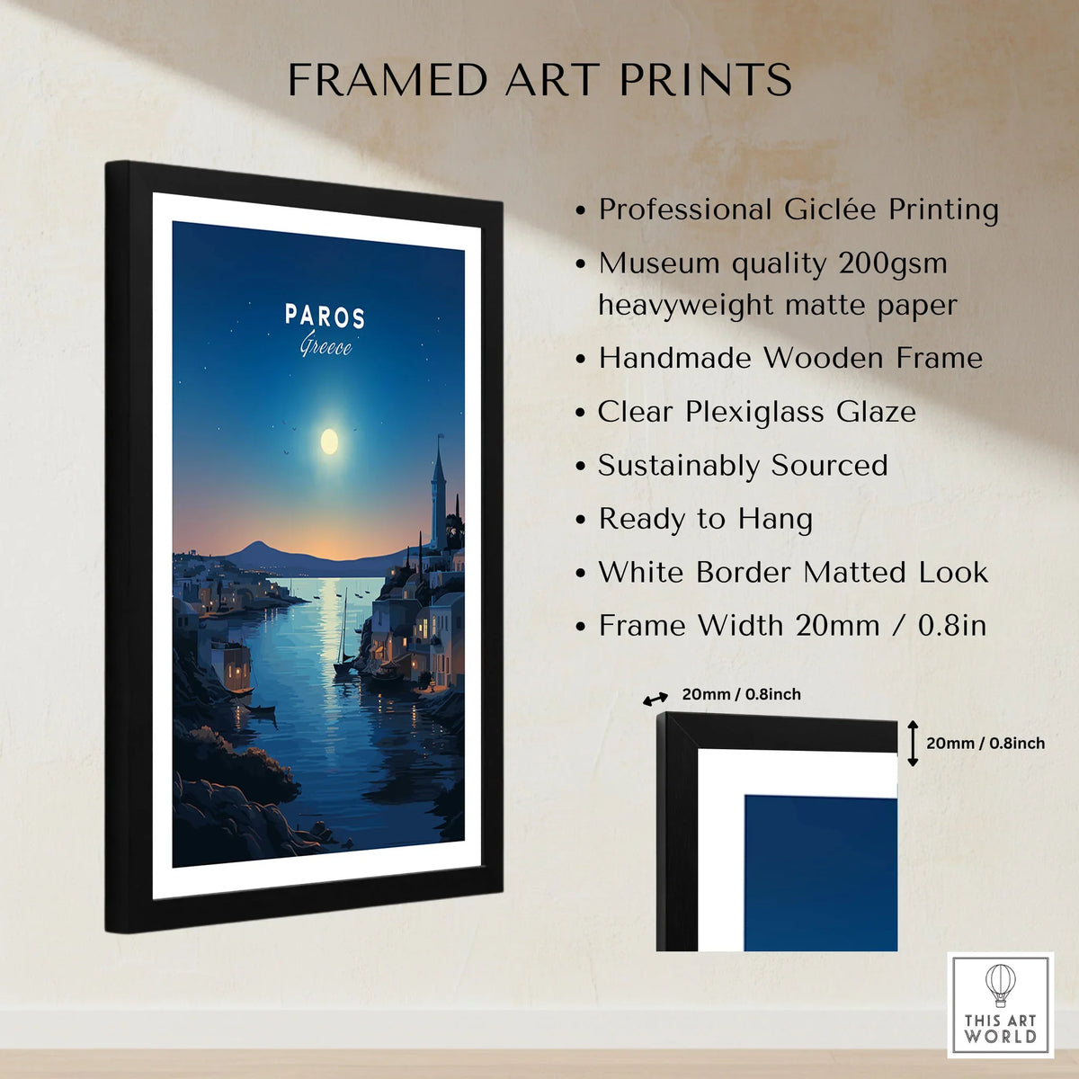 Paros Greece Print framed print specifications: handmade wooden frame, clear plexiglass glaze, 20mm frame width, ready to hang