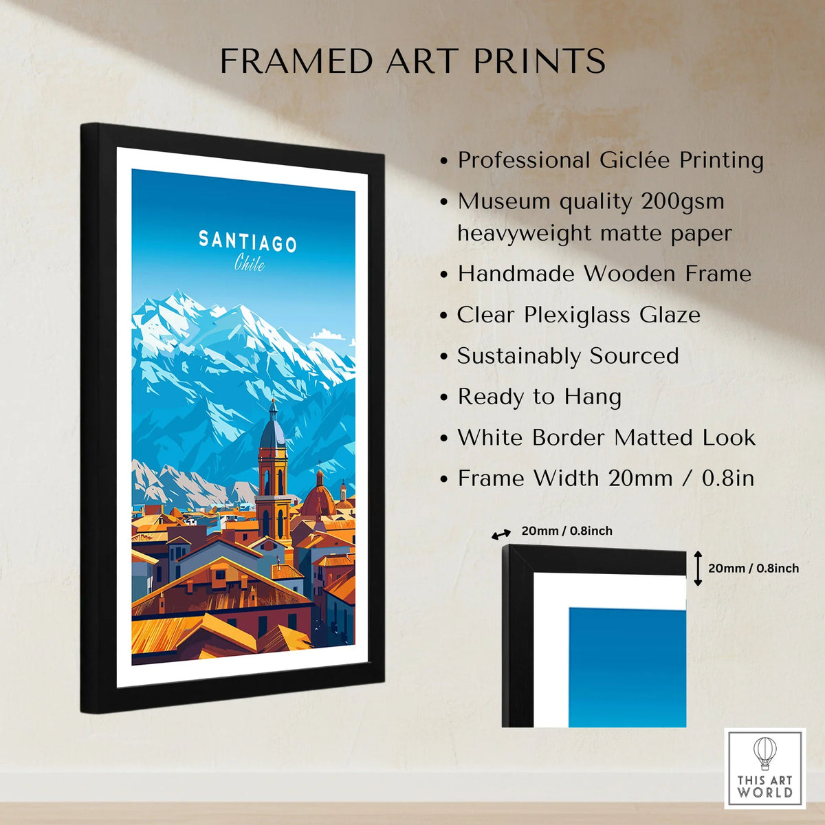 Santiago Travel Print - Chile Poster framed print specifications: handmade wooden frame, clear plexiglass glaze, 20mm frame width, ready to hang