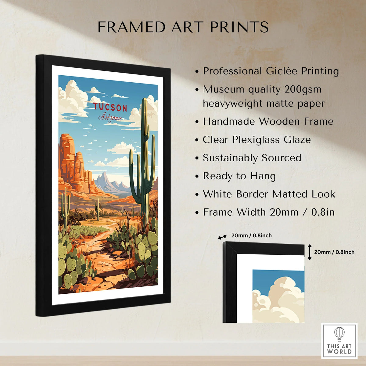 Tucson Arizona Print framed print specifications: handmade wooden frame, clear plexiglass glaze, 20mm frame width, ready to hang