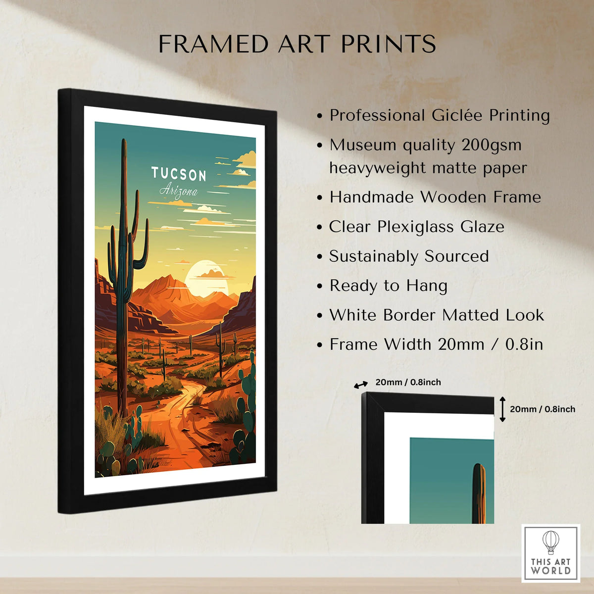 Tucson Arizona Poster framed print specifications: handmade wooden frame, clear plexiglass glaze, 20mm frame width, ready to hang