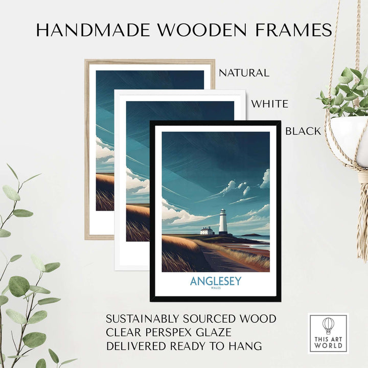 Handmade wooden frames in natural, white, and black for Anglesey Wales poster, made from sustainably sourced wood.
