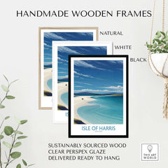 Isle of Harris Poster Scotland - Outer Hebrides Travel Print in handmade wooden frames featuring natural, white, and black options.