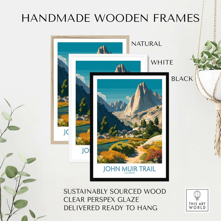 Handmade wooden frames for John Muir Trail poster in natural, white, and black finishes, showcasing sustainable design.