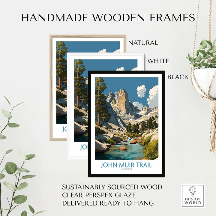 Handmade wooden frames in natural, white, and black for John Muir Trail poster, sustainably sourced and ready to hang.