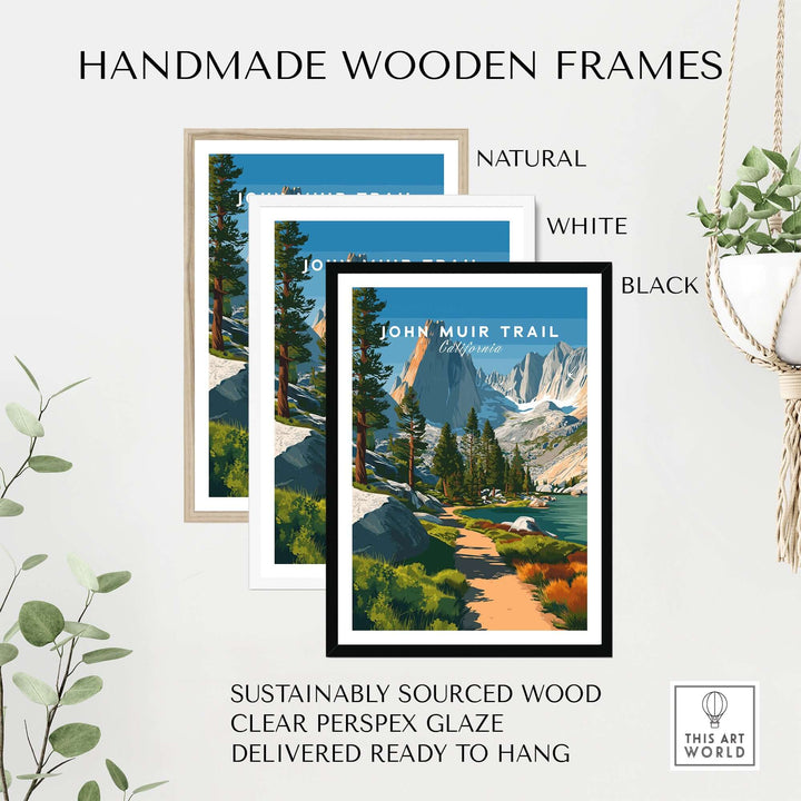Handmade wooden frames in natural, white, and black for John Muir Trail poster, crafted from sustainably sourced wood.