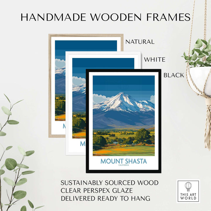 Handmade wooden frames in natural, white, and black showcasing Mount Shasta poster, ready to hang.