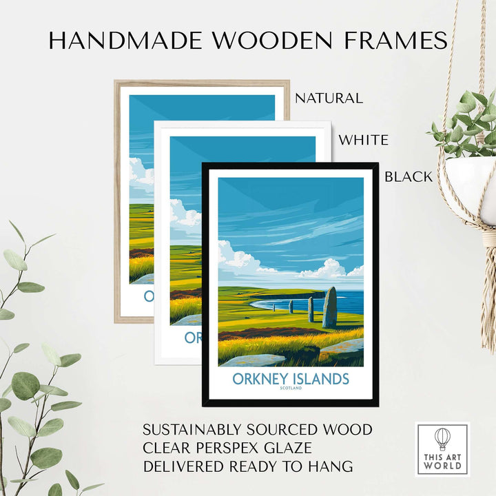 Handmade wooden frames in natural, white, and black for Orkney Islands Scotland poster, sustainably sourced and ready to hang.