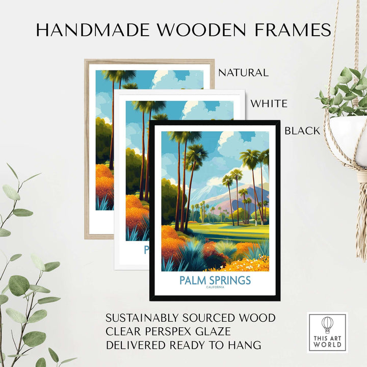 Handmade wooden frames in natural, white, and black for Palm Springs vibrant garden poster, ready to hang.