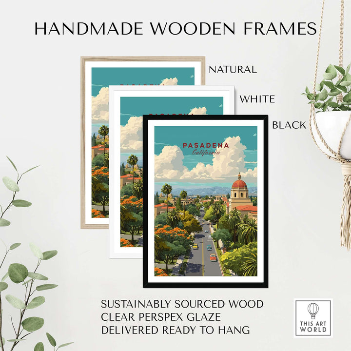 Handmade wooden frames in natural, white, and black for Pasadena cityscape poster, sustainably sourced wood.