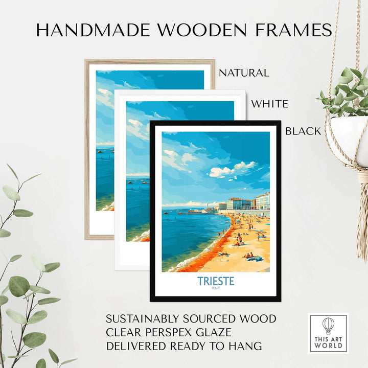 Handmade wooden frames in natural, white, and black for Trieste Italy poster, ready to hang and sustainably sourced.