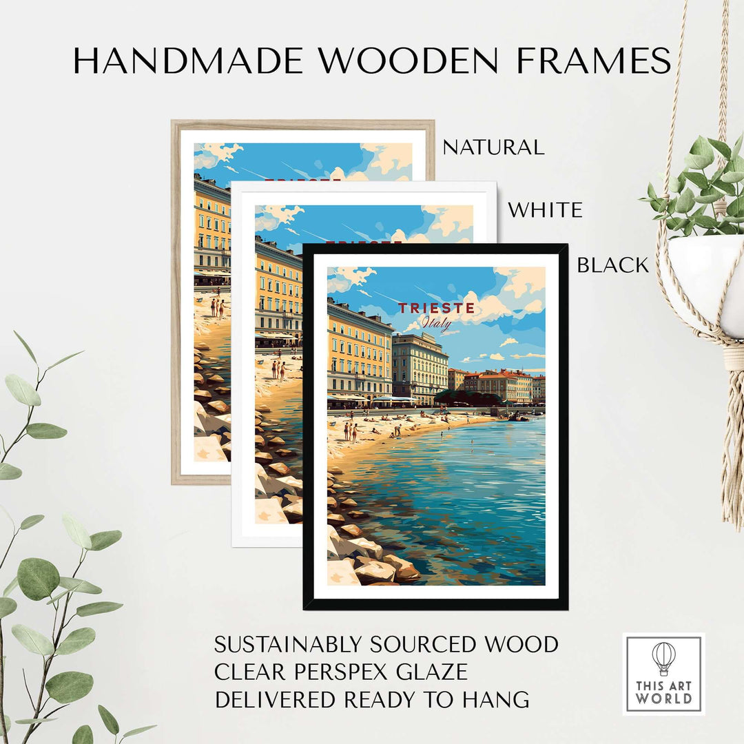Handmade wooden frames in natural, white, and black showcasing a Trieste Italy travel poster, sustainably sourced and ready to hang.