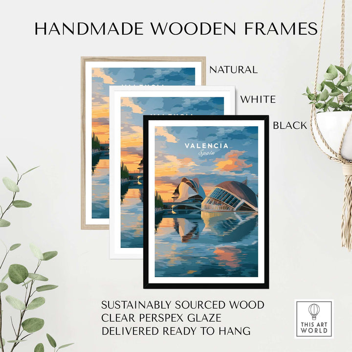 Handmade wooden frames in natural, white, and black colors for Valencia Travel Poster, ready to hang with clear perspex glaze.