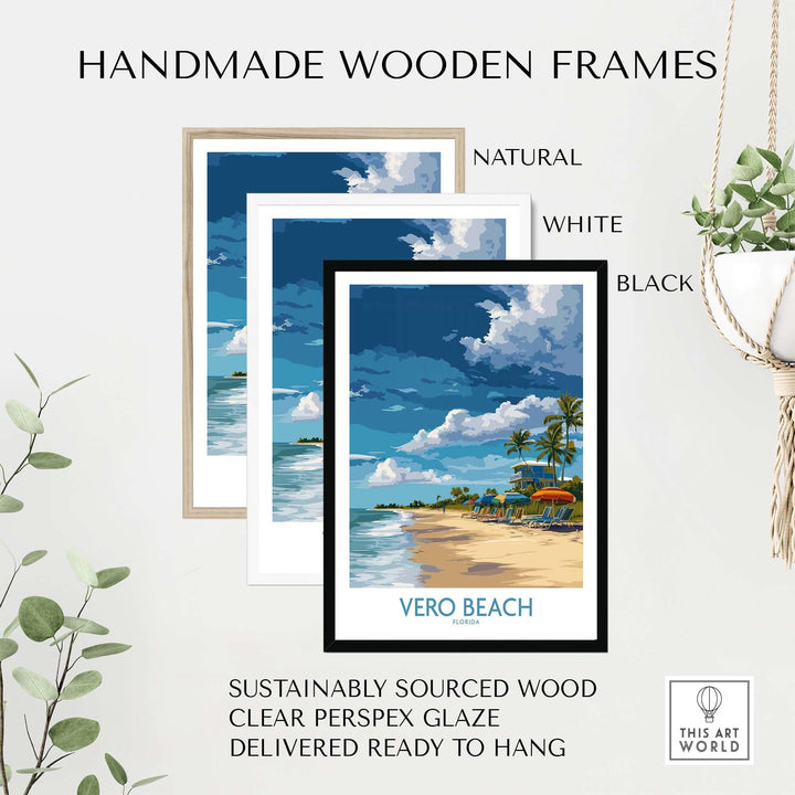 Handmade wooden frames in natural, white, and black finishes for Vero Beach poster, sustainably sourced wood, ready to hang.