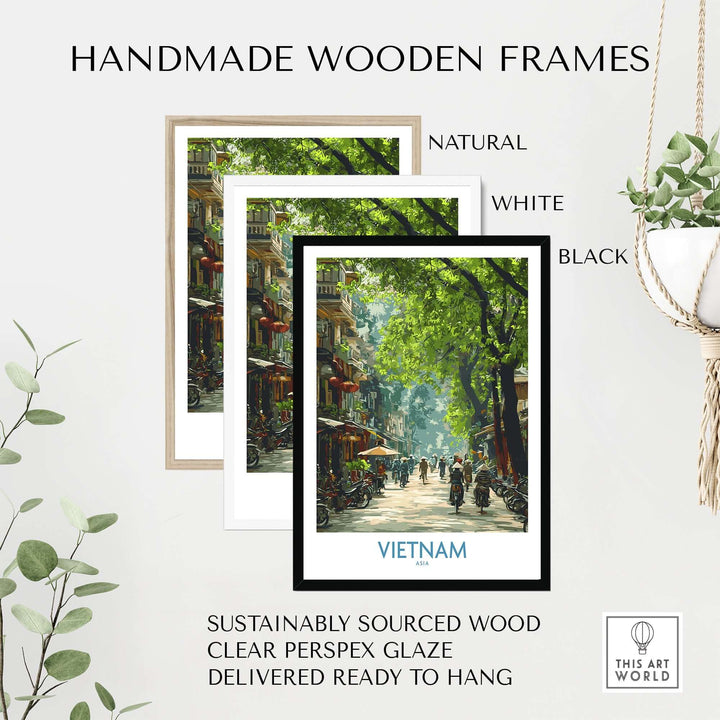 Handmade wooden frames for Vietnam print showcasing natural, white, and black options; sustainably sourced wood, ready to hang.
