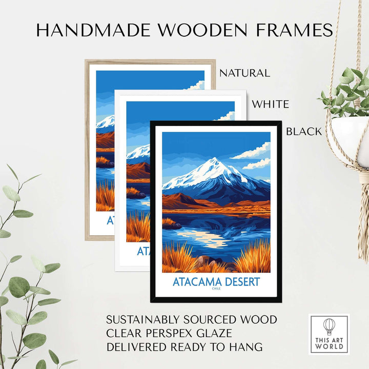 Handmade wooden frames in natural, white, and black with Atacama Desert poster, sustainably sourced wood, ready to hang.