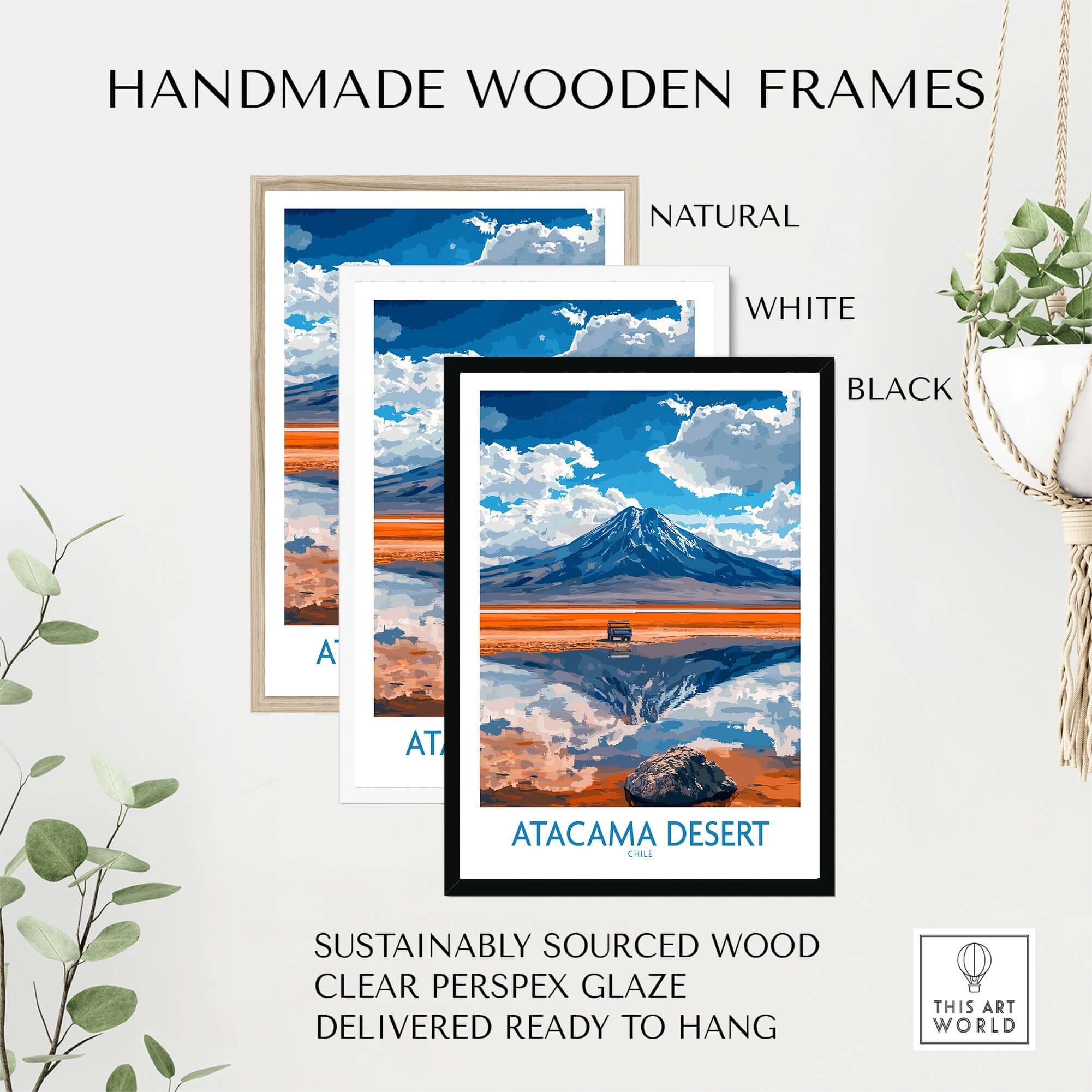 Atacama Desert Travel Poster framed in handmade wooden frames, showcasing natural, white, and black options.