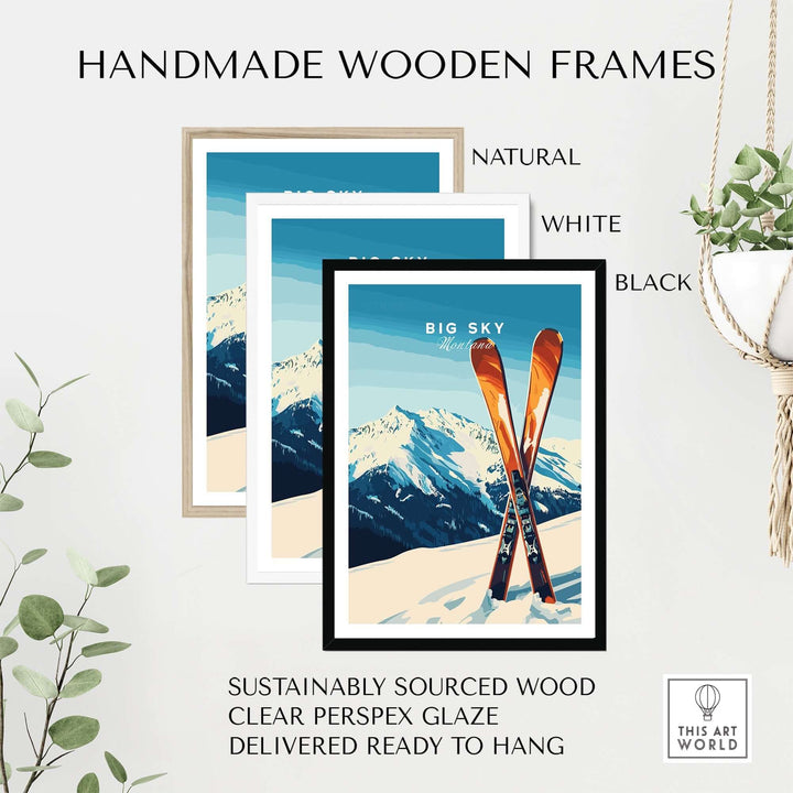 Handmade wooden frames in natural, white, and black for Big Sky Print Montana ski poster, made from sustainably sourced wood.