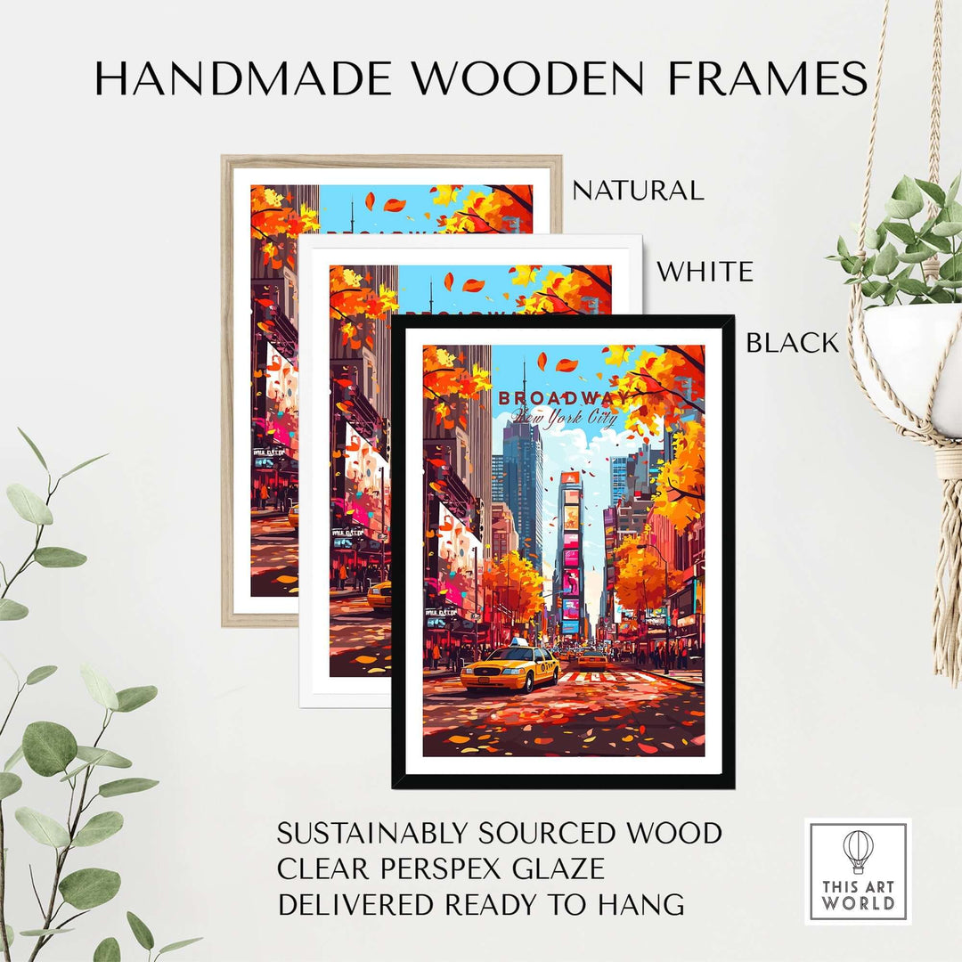 Broadway travel print framed in natural, white, and black handmade wooden frames, ready to hang and enhance your decor.