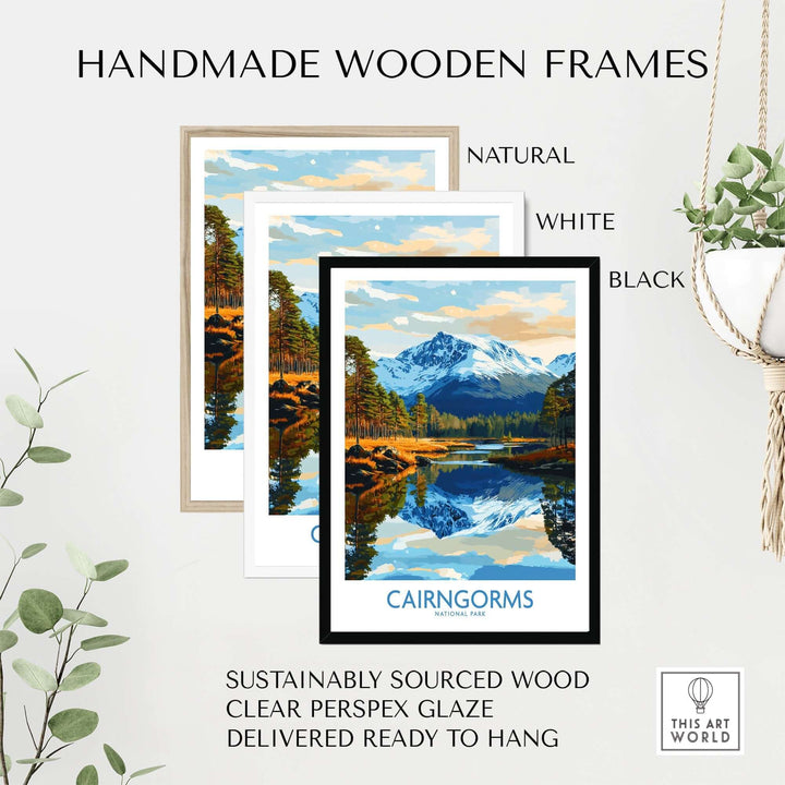 Handmade wooden frames in natural, white, and black colors featuring the Cairngorms National Park poster. Sustainable and ready to hang.