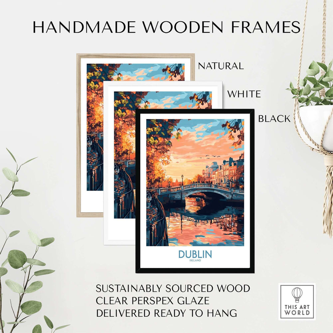 Three handmade wooden frames in natural, white, and black displaying a Dublin poster, highlighting sustainably sourced materials.