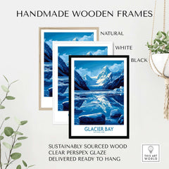 Glacier Bay Alaska National Park Poster framed in natural, white, and black handmade wooden frames.