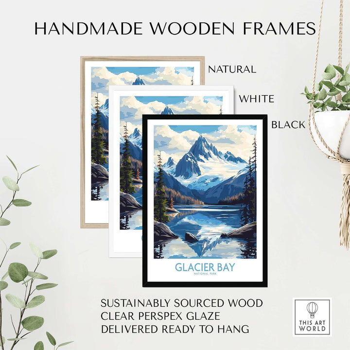 Handmade wooden frames in natural, white, and black styles for Glacier Bay Alaska wall art print, sustainably sourced and ready to hang.