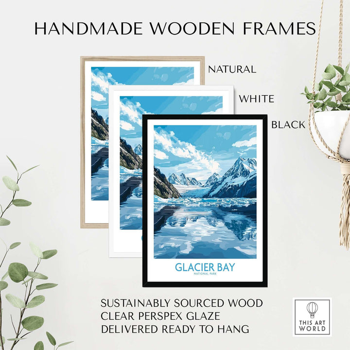 Handmade wooden frames in natural, white, and black, showcasing Glacier Bay poster with clear perspex glaze.