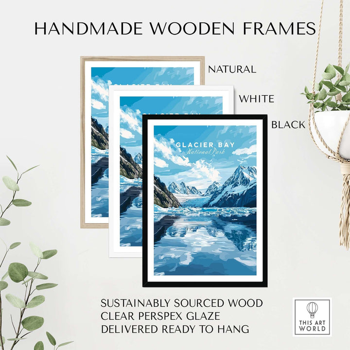 Handmade wooden frames in natural, white, and black showcasing Glacier Bay print, made from sustainably sourced wood.