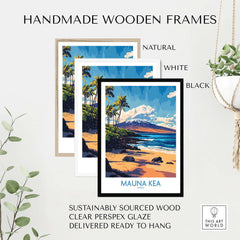 Hawaiian Island Wall Art - Beach View Mauna Kea Poster, Ocean Landscape framed in natural, white, and black handmade wooden frames.