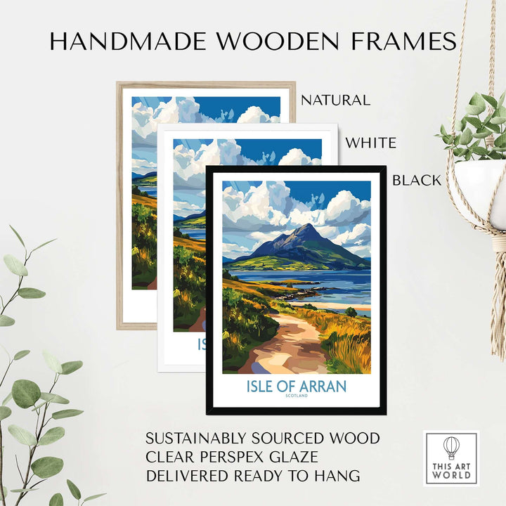 Isle of Arran Scotland poster framed in natural, white, and black wooden frames, showcasing vibrant landscape imagery.