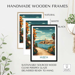 Murcia Poster displayed in handmade wooden frames in natural, white, and black finishes with vibrant Spanish scenery.