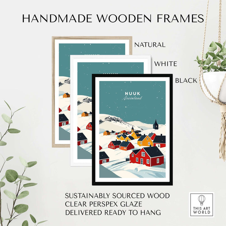 Handmade wooden frames in natural, white, and black for Nuuk Greenland print, featuring sustainably sourced wood and clear glaze.