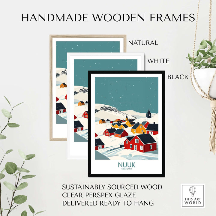 Handmade wooden frames in natural, white, and black for Nuuk Greenland travel print, sustainably sourced and ready to hang.