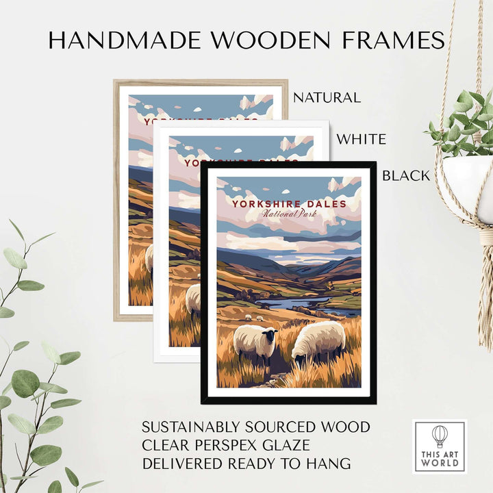 Handmade wooden frames in natural, white, and black showcasing Yorkshire Dales print, ready to hang and sustainably sourced.