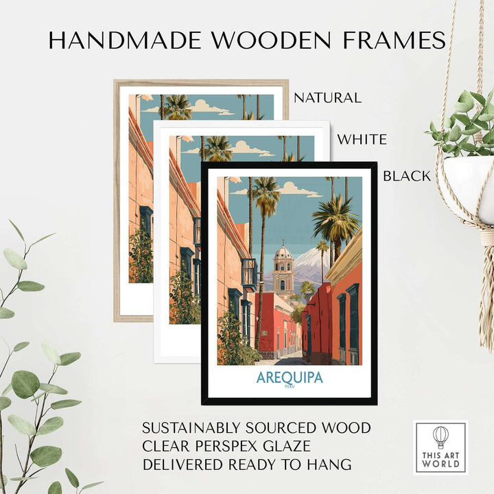 Handmade wooden frames in natural, white, and black for Arequipa travel poster, sustainably sourced and ready to hang.