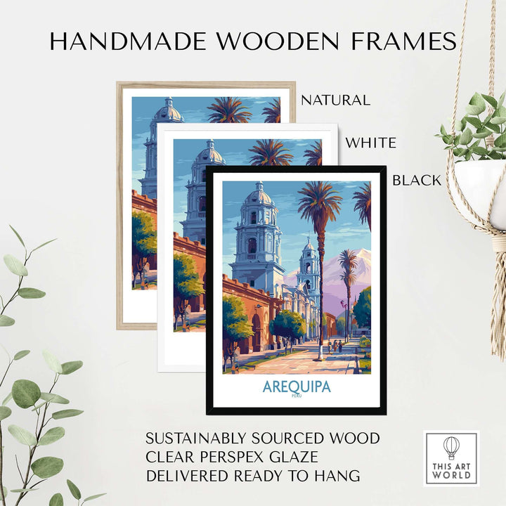 Handmade wooden frames in natural, white, and black for Arequipa travel poster, showcasing sustainable design and clear glazing.