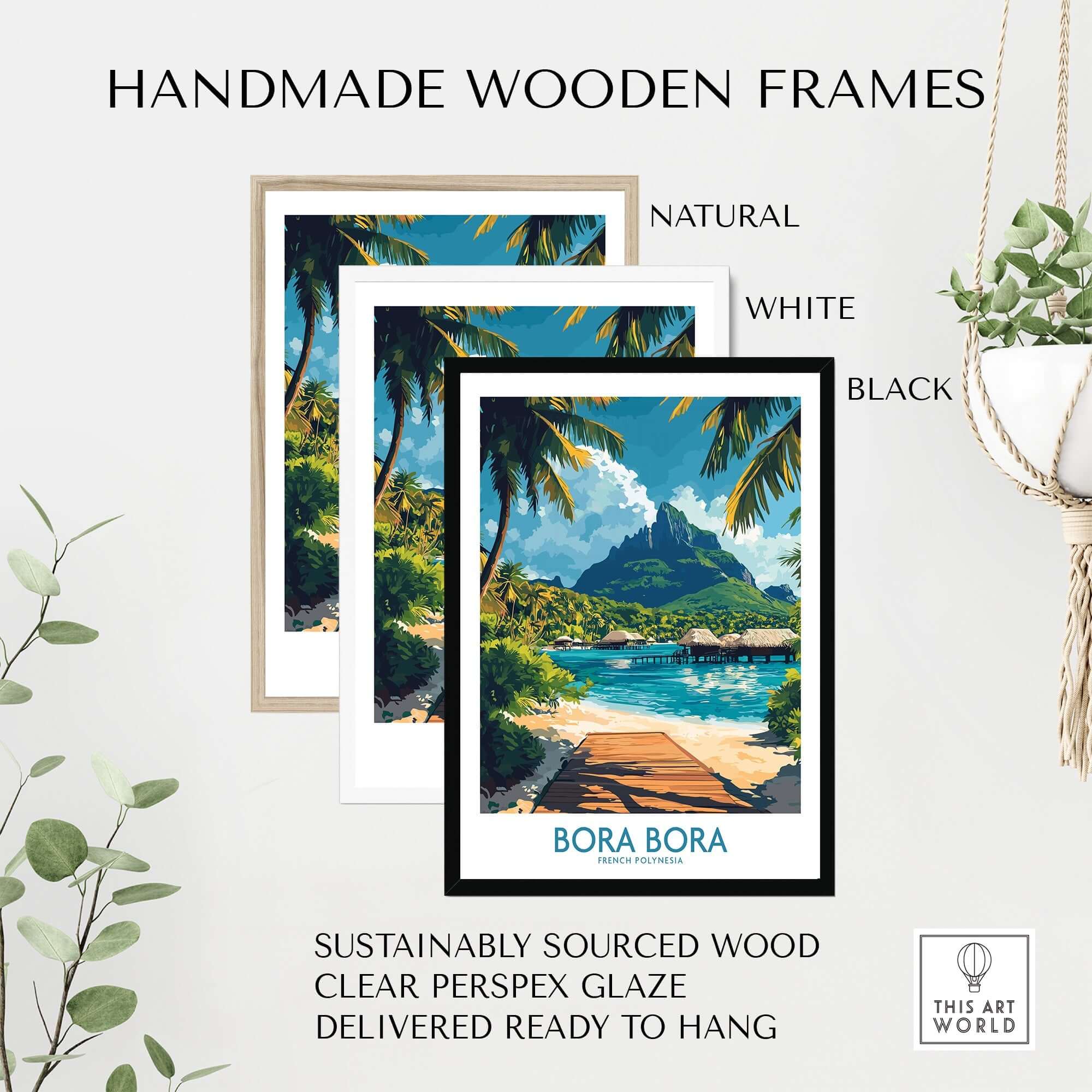 Bora Bora Travel Poster displayed in handmade wooden frames featuring natural, white, and black options.