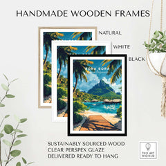 Bora Bora Travel Print displayed in handmade wooden frames in natural, white, and black finishes.