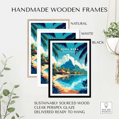 Bora Bora Wall Art framed in three styles: natural, white, and black, showcasing stunning tropical imagery.