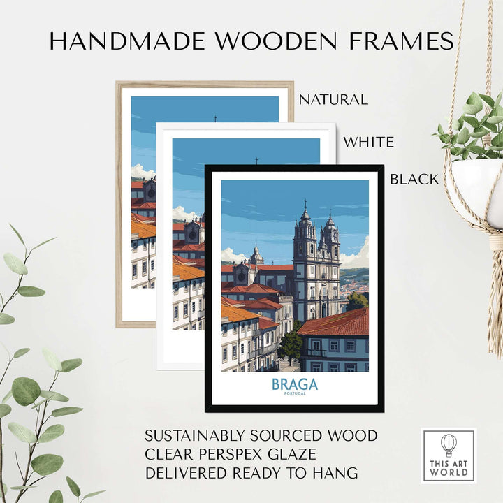 Braga Portugal Art Print | Cathedral City Poster displayed in handmade wooden frames in natural, white, and black finishes.