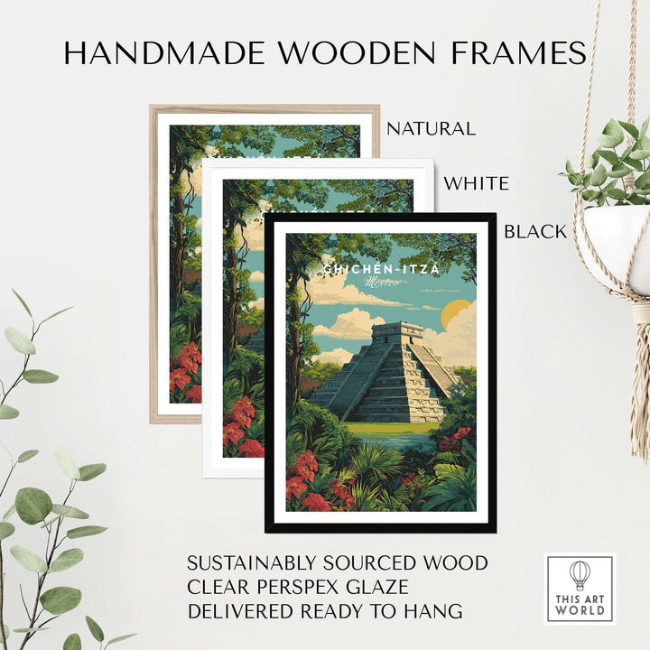 Handmade wooden frames in natural, white, and black for Chichén Itzá travel poster with sustainable wood and clear glaze.