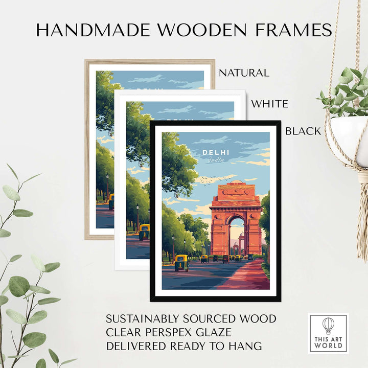 Handmade wooden frames in natural, white, and black for Delhi India Gate travel poster, sustainably sourced wood with clear Perspex glaze.